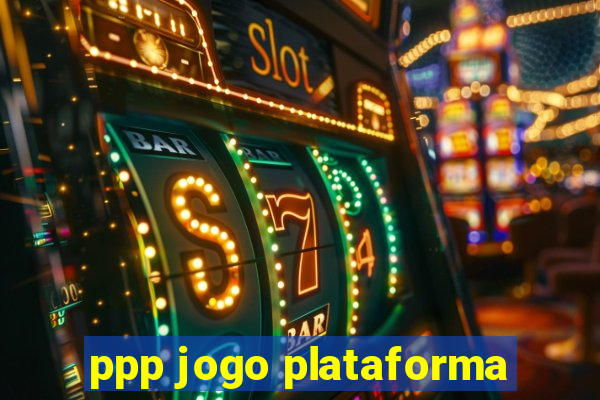 ppp jogo plataforma